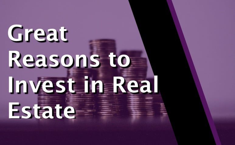 Great Reasons to Invest in Real Estate
