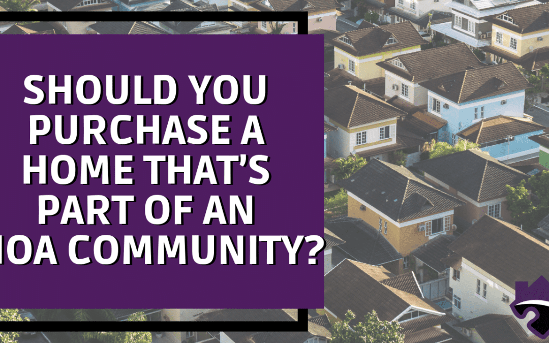 Should You Purchase a Home That’s Part of an HOA Community?