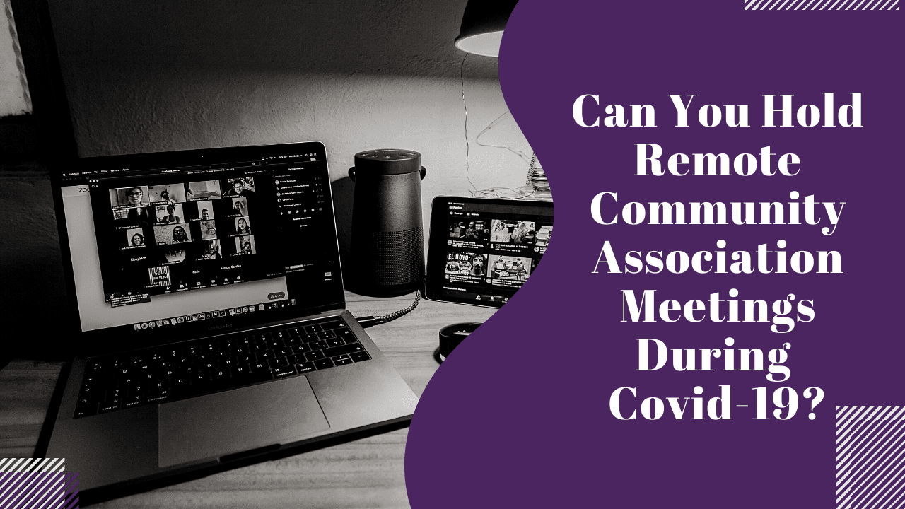 Can You Hold Remote Community Association Meetings During Covid-19?