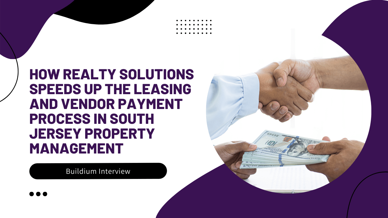 How Realty Solutions Speeds Up the Leasing and Vendor Payment Process in South Jersey Property Management