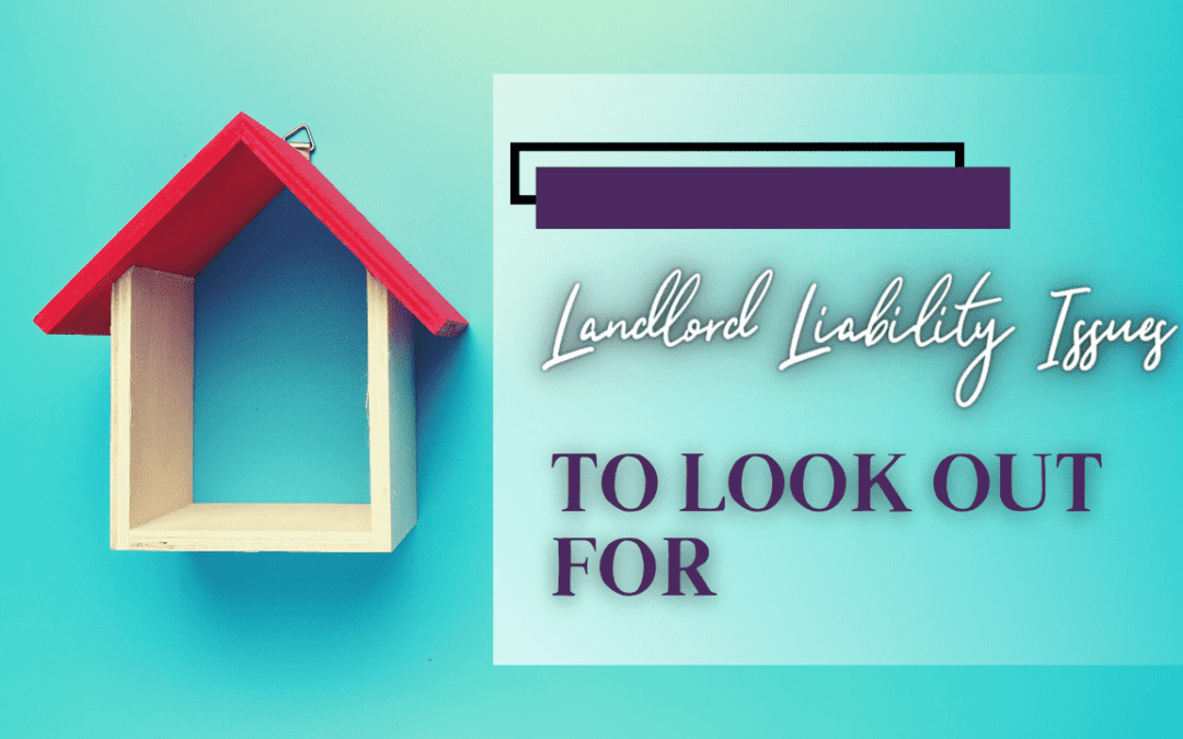 Landlord Liability Issues to Look Out For