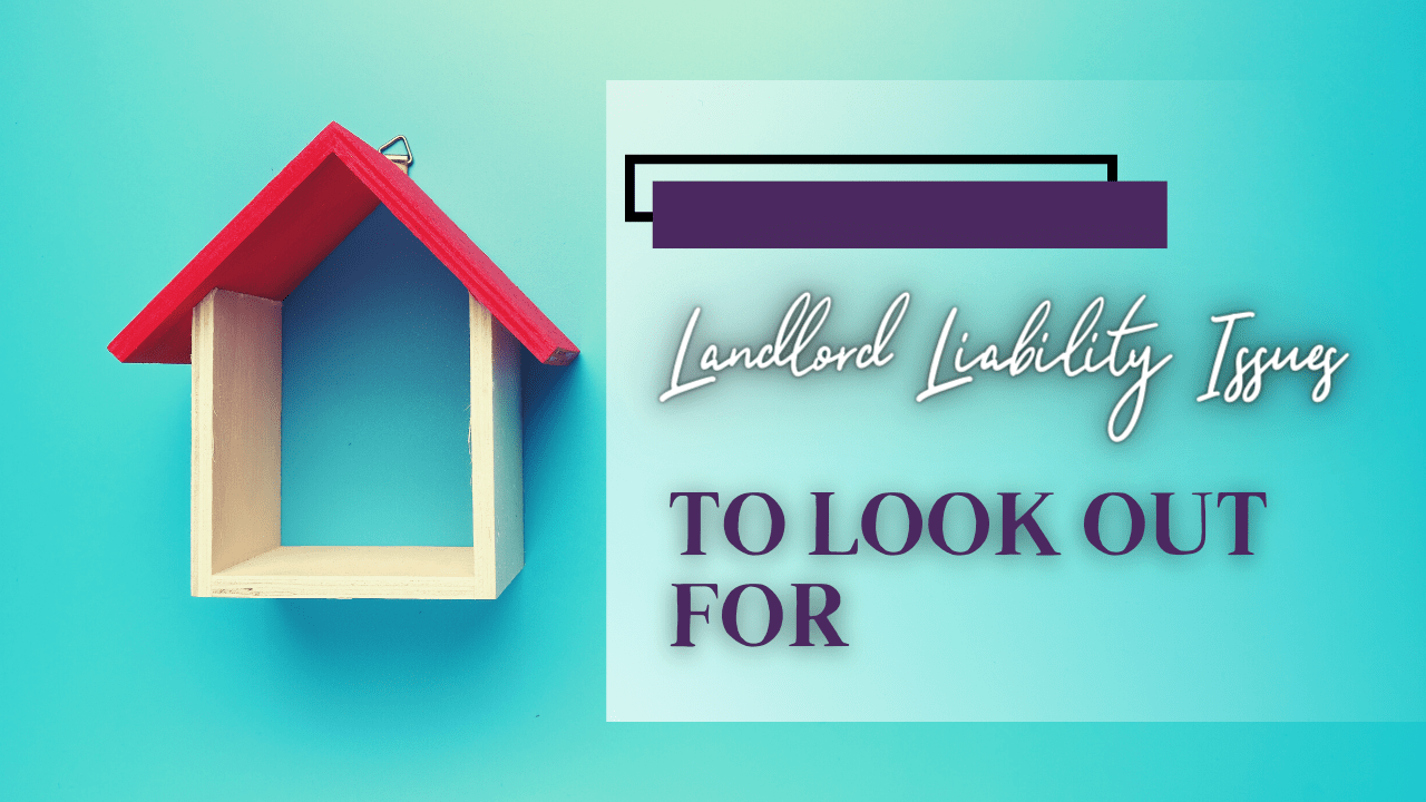 Landlord Liability Issues to Look Out For