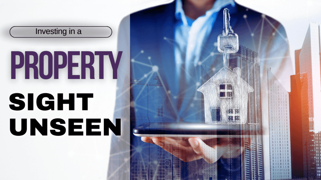 Investing in a Property Sight Unseen: What You Need to Know - Article Banner