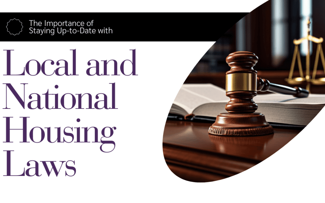 The Importance of Staying Up-to-Date with Local and National Housing Laws