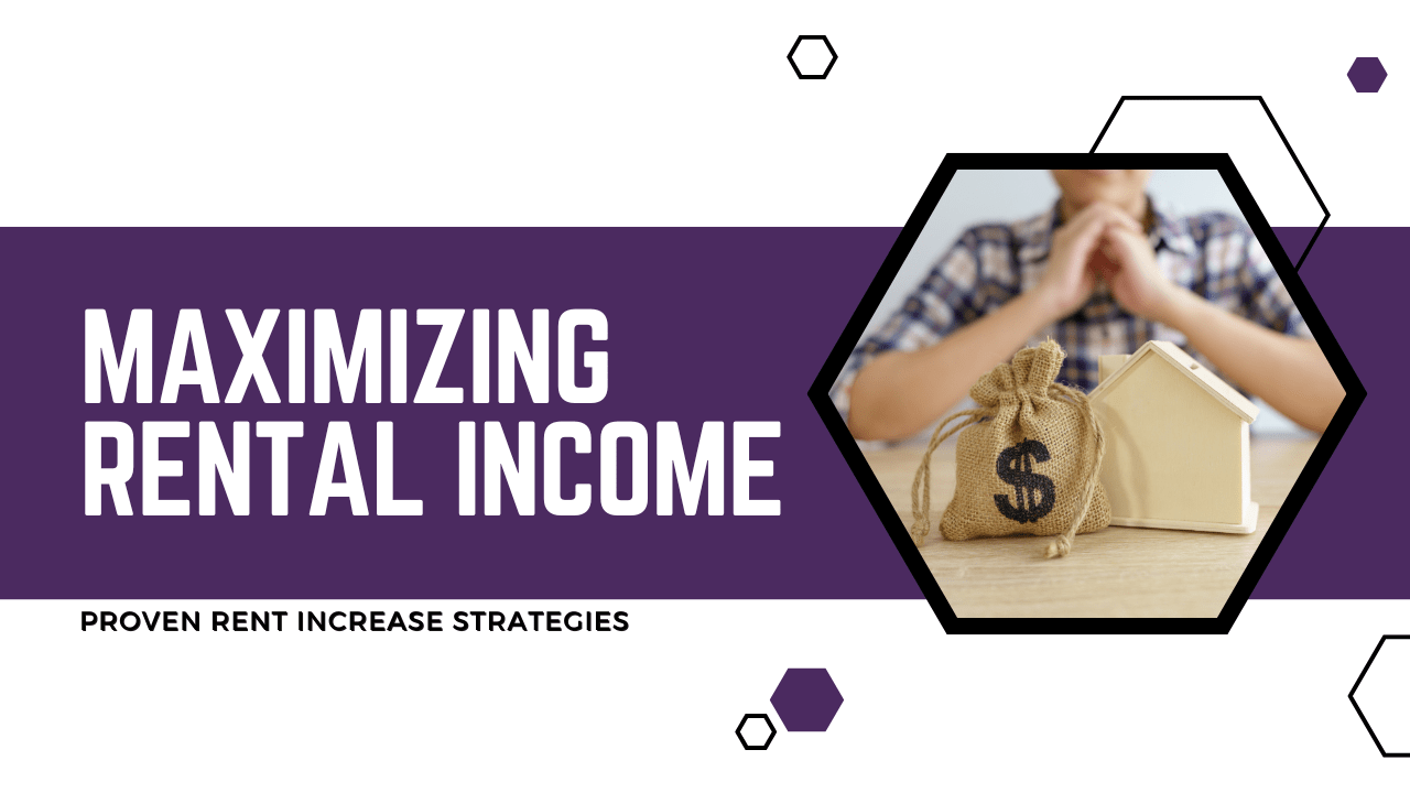 Maximizing Rental Income: Proven Rent Increase Strategies